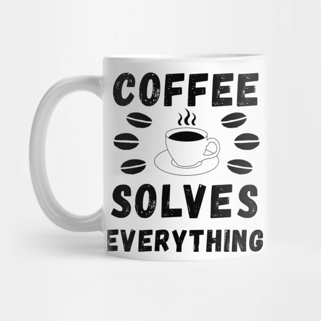 Coffee solves everything qoute by Cute Tees Kawaii